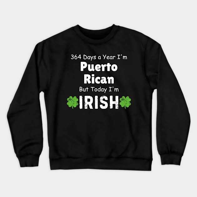 Today I'm Irish Crewneck Sweatshirt by Noshiyn